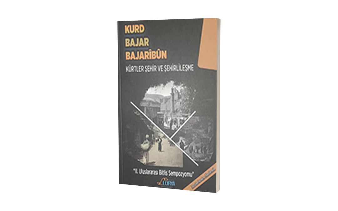 Kurd Bajar Bajarîbûn – Kürtler Şehir ve Şehirlileşme